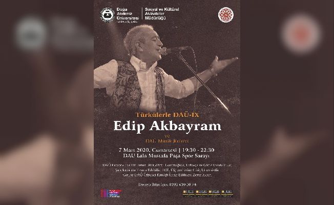 “Türkülerle DAÜ”nün bu yılki konuğu Edip Akbayram