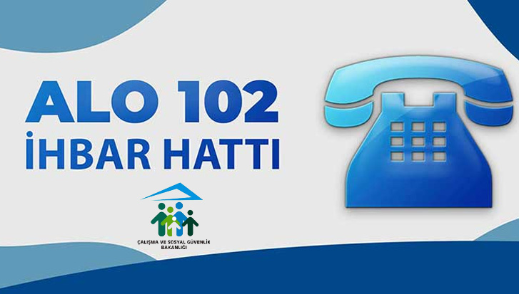 Çalışma Bakanlığı: ALO 102 İhbar ve Whatsapp hattı hizmette