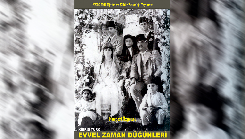 “Kıbrıs Türk Evvel Zaman Düğünleri”