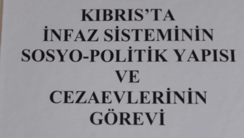 “Kıbrıs İnfaz Sisteminin Sosyo-Politik Yapısı ve Cezaevlerinin Görevi”