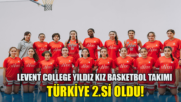 Levent College Yıldız Kız Basketbol Takımı, Türkiye ikincisi oldu