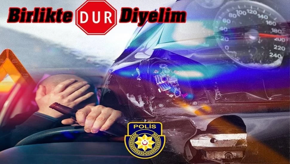 Her can bizim için değerlidir, trafik kazalarına hep birlikte dur diyelim