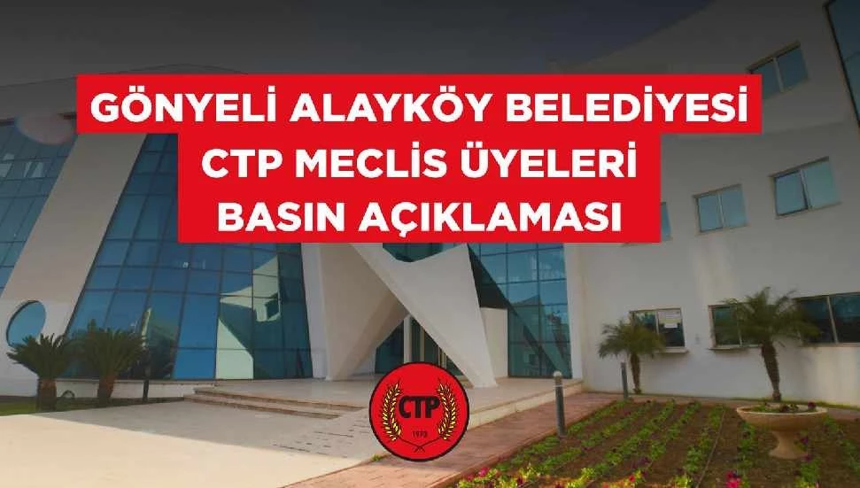 Belediyesi CTP Belediye Meclisi Üyeleri: Meclis kararları gizleniyor
