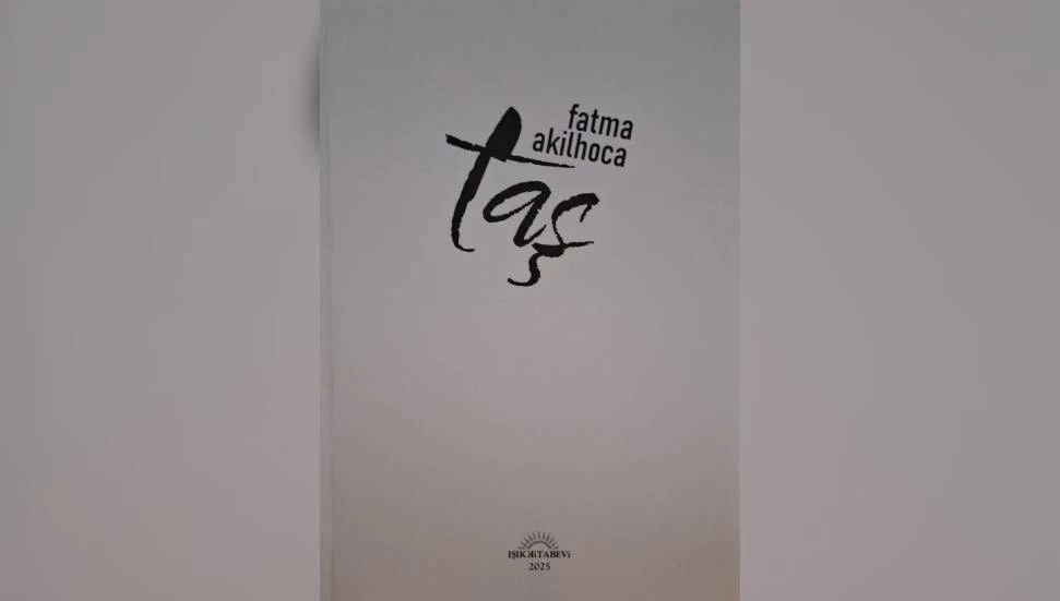 Şair Fatma Akilhoca’nın altıncı şiir kitabı “TAŞ” çıktı