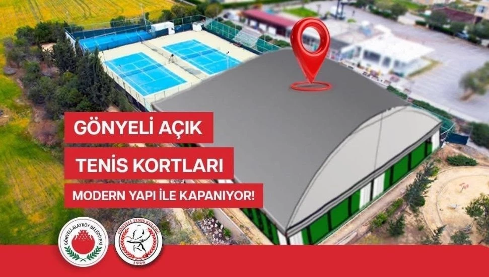 “Gönyeli açık tenis kortları modern yapıyla kapanıyor”