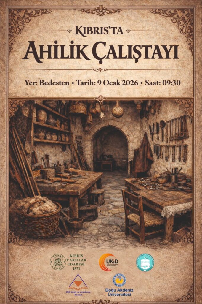 DAÜ işbirliğinde Lefkoşa Bedesten’de “Ahilik Çalıştayı” düzenlenecek
